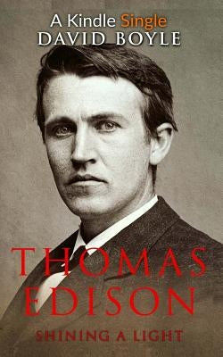 Thomas Edison: Shining a light by Boyle, David