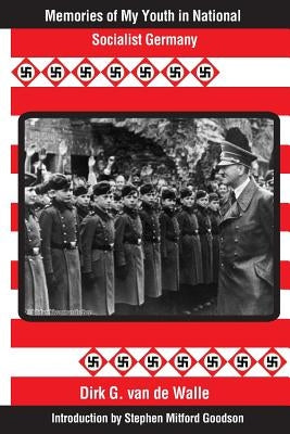 Memories of My Youth in National Socialist Germany: Introduction by Stephen Mitford Goodson by Van de Walle, Dirk G.