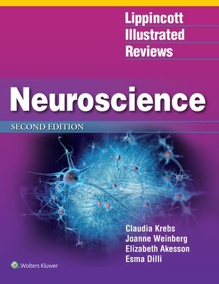 Lippincott Illustrated Reviews: Neuroscience by Krebs, Claudia