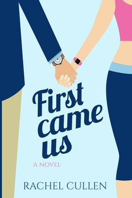 First Came Us by Cullen, Rachel