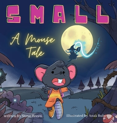 Small: A Mouse Tale by Breen, Stephen