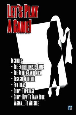 Let's Play A Game: A couple of games and ideas to have more fun in your sex life by Morefunthanmath