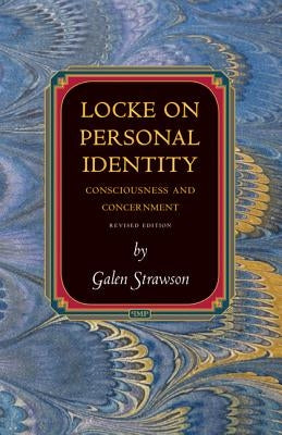 Locke on Personal Identity: Consciousness and Concernment - Updated Edition by Strawson, Galen