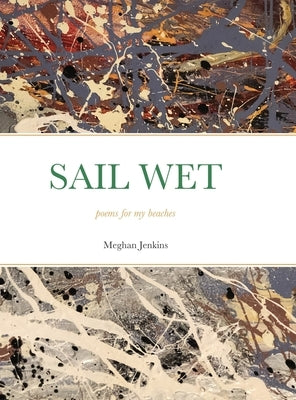 Sail Wet: poems for my beaches by Jenkins, Meghan
