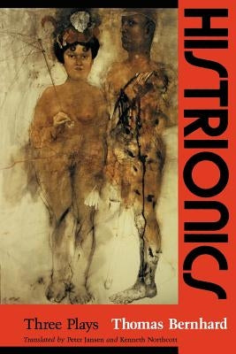 Histrionics: Three Plays by Bernhard, Thomas