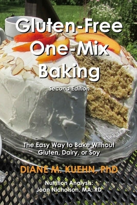 Gluten-Free One-Mix Baking: The Easy Way to Bake Without Gluten, Dairy, or Soy by Nicholson, Joan