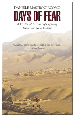 Days of Fear: A Firsthand Account of Captivity Under the New Taliban by Mastrogiacomo, Daniele