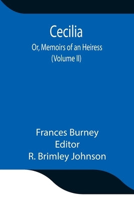 Cecilia; Or, Memoirs of an Heiress (Volume II) by Burney, Frances
