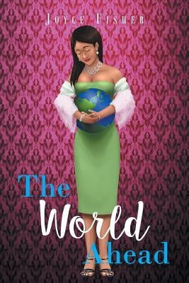 The World Ahead by Fisher, Joyce