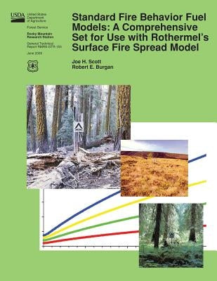 Standard Fire Behavior Fuel Models: A Comprehensive Set for Use with Rothermel's Surface Fire Spread Model by Burgan, Robert E.