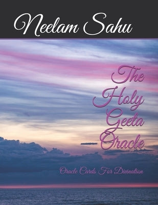 The Holy Geeta Oracle: Oracle Cards For Divination by Sahu, Neelam