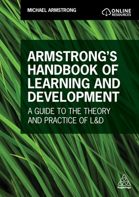 Armstrong's Handbook of Learning and Development: A Guide to the Theory and Practice of L&d by Armstrong, Michael