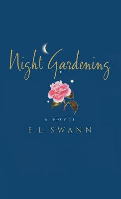 Night Gardening by Swann, E. L.
