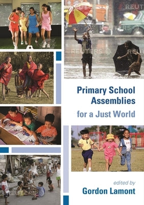Primary School Assemblies for a Just World by Lamont, Gordon
