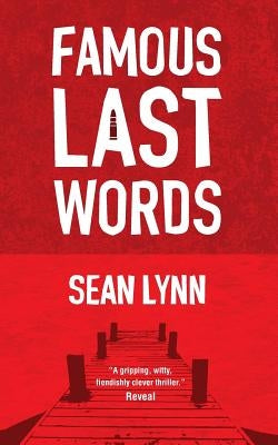 Famous Last Words: A Murder Mystery by Lynn, Sean