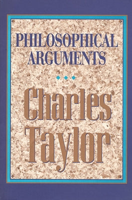 Philosophical Arguments (Revised) by Taylor, Charles