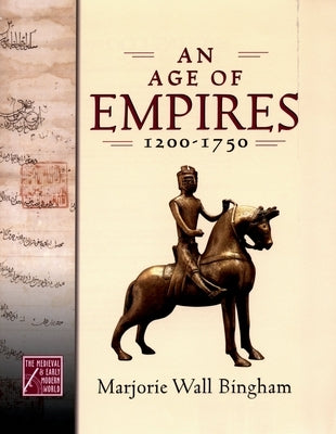 An Age of Empires, 1200-1750 by Bingham, Marjorie Wall