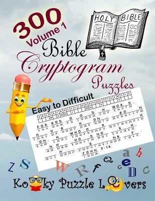 Bible Cryptograms, Volume 1: 300 Puzzles by Kooky Puzzle Lovers