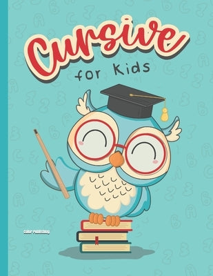 Cursive for Kids: An Interactive Activity Book for Learning by Publishing, Color