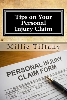 Tips on Your Personal Injury Claim by Tiffany, Millie