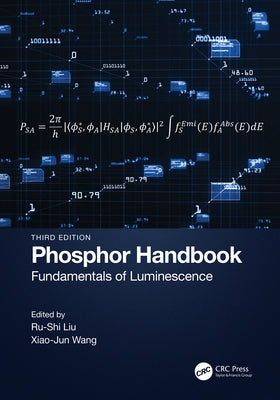 Phosphor Handbook: Fundamentals of Luminescence by Liu, Ru-Shi