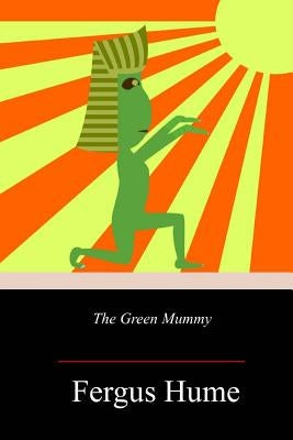 The Green Mummy by Hume, Fergus
