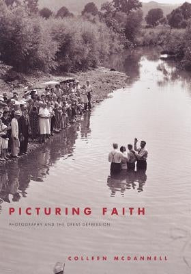 Picturing Faith: Photography and the Great Depression by McDannell, Colleen