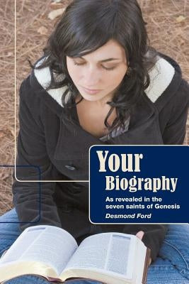 Your Biography: As Revealed by the Seven Saints of Genesis by Ford, Desmond