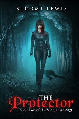 The Protector: Book Two of the Sophie Lee Saga by Lewis, Stormi D.