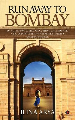 Run Away to Bombay by Ilina Arya