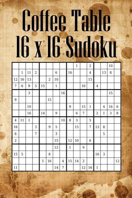 Coffee Table 16 x 16 Sudoku: Mega Sudoku featuring 55 HARD Large 16 x 16 Sudoku Puzzles and Solutions by Creative, Quick