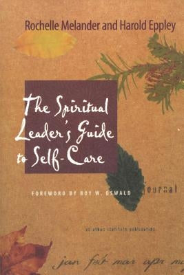 The Spiritual Leader's Guide to Self-Care by Melander, Rochelle