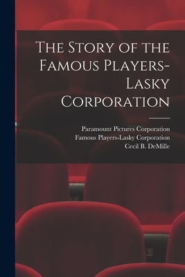 The Story of the Famous Players-Lasky Corporation by Paramount Pictures Corporation