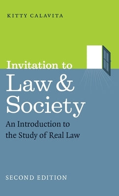 Invitation to Law and Society, Second Edition: An Introduction to the Study of Real Law by Calavita, Kitty