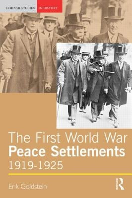 The First World War Peace Settlements, 1919-1925 by Goldstein, Erik