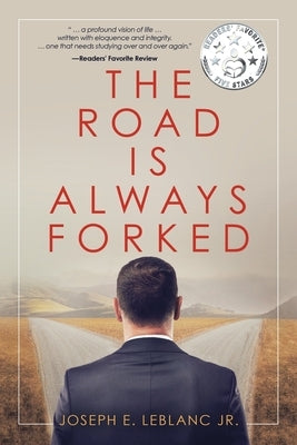 The Road Is Always Forked by LeBlanc, Joseph E., Jr.
