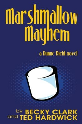 Marshmallow Mayhem by Hardwick, Ted