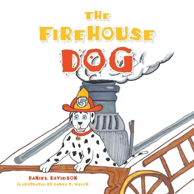 The Firehouse Dog by Davidson, Daniel