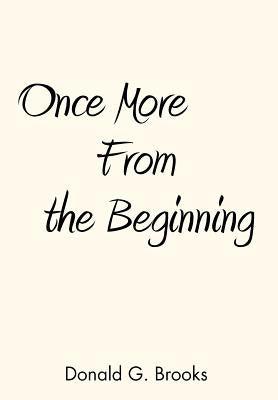 Once More from the Beginning by Brooks, Donald G.