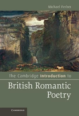 The Cambridge Introduction to British Romantic Poetry by Ferber, Michael