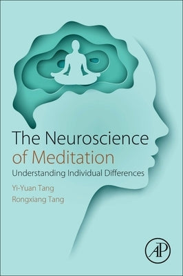 The Neuroscience of Meditation: Understanding Individual Differences by Tang, Yi-Yuan