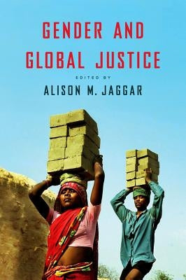 Gender and Global Justice by Jaggar, Alison M.