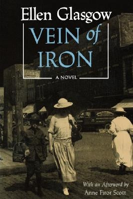Vein of Iron. Afterword by Anne Firor Scott by Glasgow, Ellen