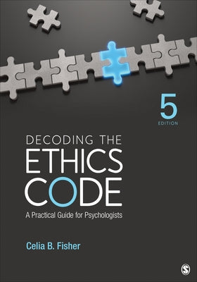 Decoding the Ethics Code: A Practical Guide for Psychologists by Fisher, Celia B.