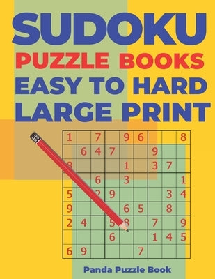 Sudoku Puzzle Books Easy to Hard Large Print: Logic Games For Adults - Brain Games Books For Adults by Book, Panda Puzzle