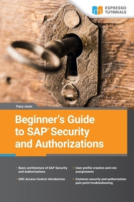 Beginner's Guide to SAP Security and Authorizations by Juran, Tracy