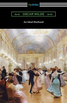 An Ideal Husband by Wilde, Oscar