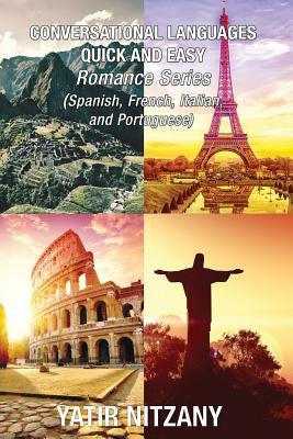 Conversational Languages Quick and Easy - Boxset #1-4: Conversational French, Conversational Italian, Conversational Spanish, Conversational Portugues by Nitzany, Yatir