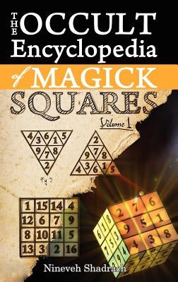 Occult Encyclopedia of Magick Squares: Planetary Angels and Spirits of Ceremonial Magick by Shadrach, Nineveh