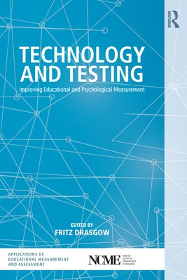 Technology and Testing: Improving Educational and Psychological Measurement by Drasgow, Fritz
